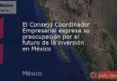 EMPRESARIOS MEXICANOS PREOCUPADOS POR EL FUTURO DE SUS INVERSIONES