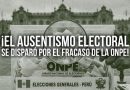 OPINIÓN/ ¡El ausentismo electoral se disparó por el fracaso de la ONPE!